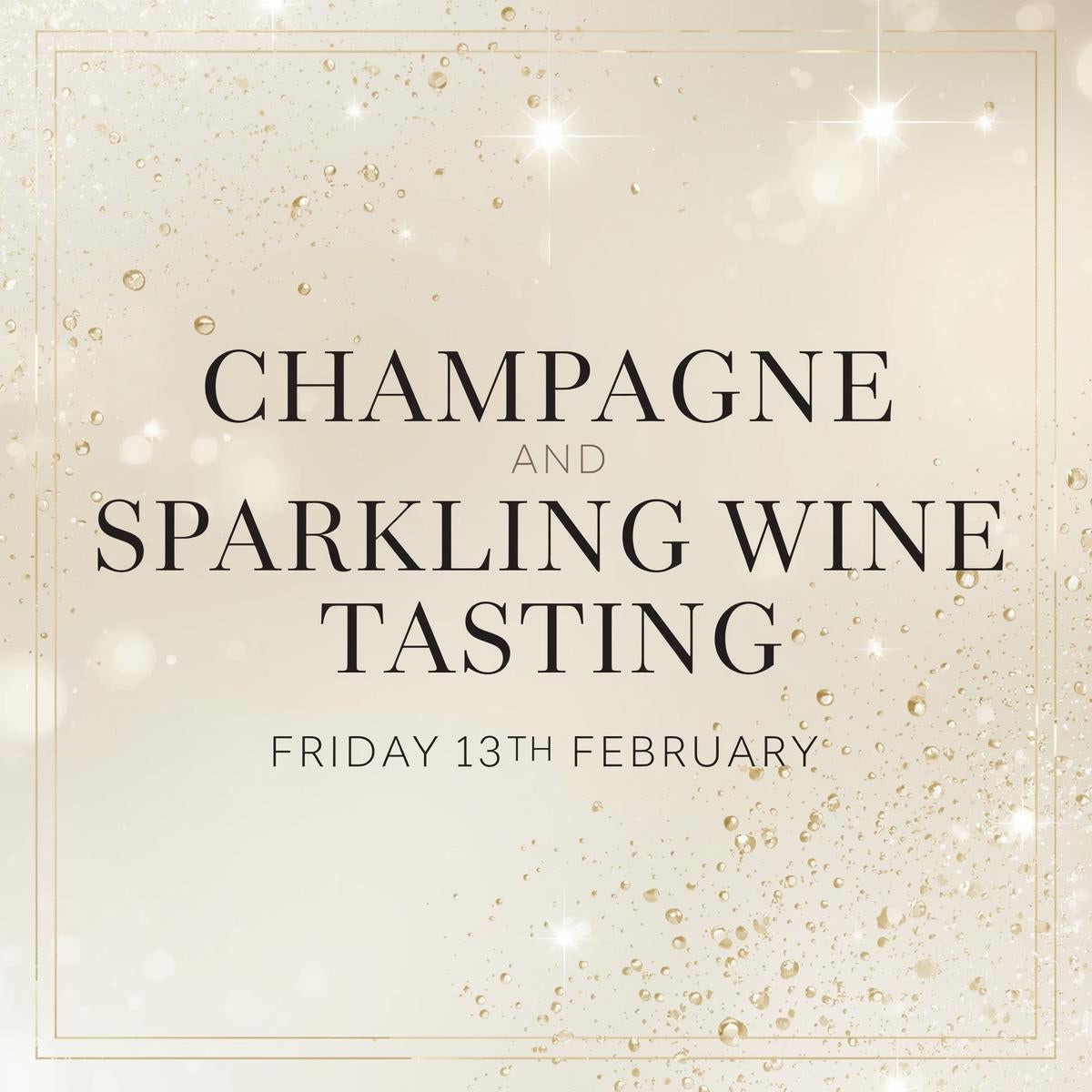 Champagne and Sparkling Wine Tasting - Friday 13th February 7-9pm