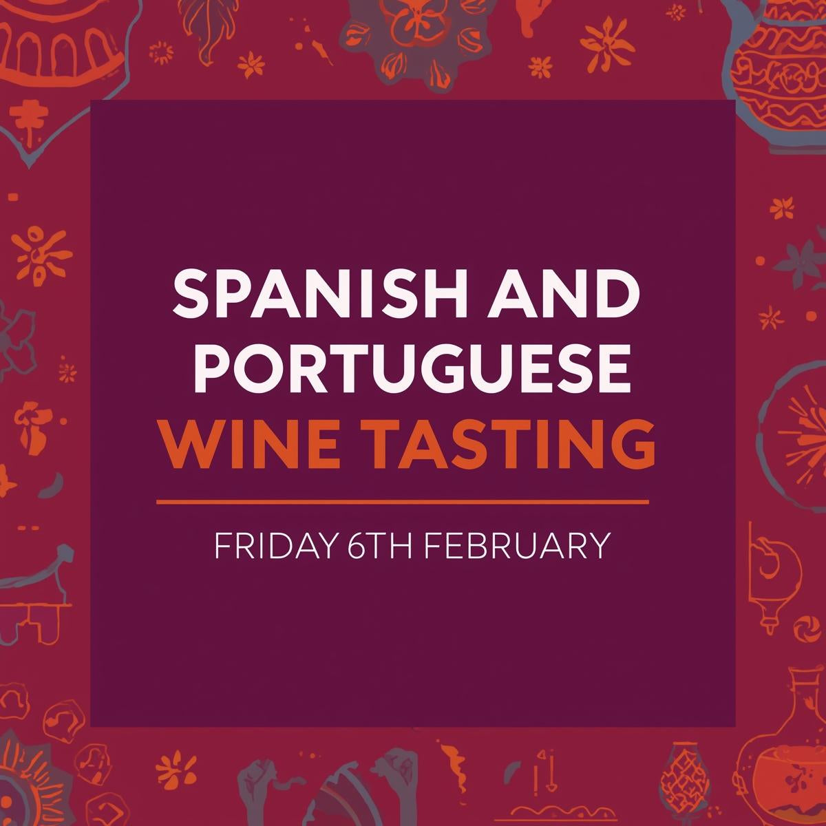 Spanish and Portuguese Wine Tasting - Friday 6th February 7-9pm