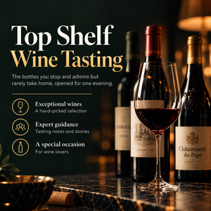 Top Shelf Wine Tasting – Friday 6th November, 7–9pm
