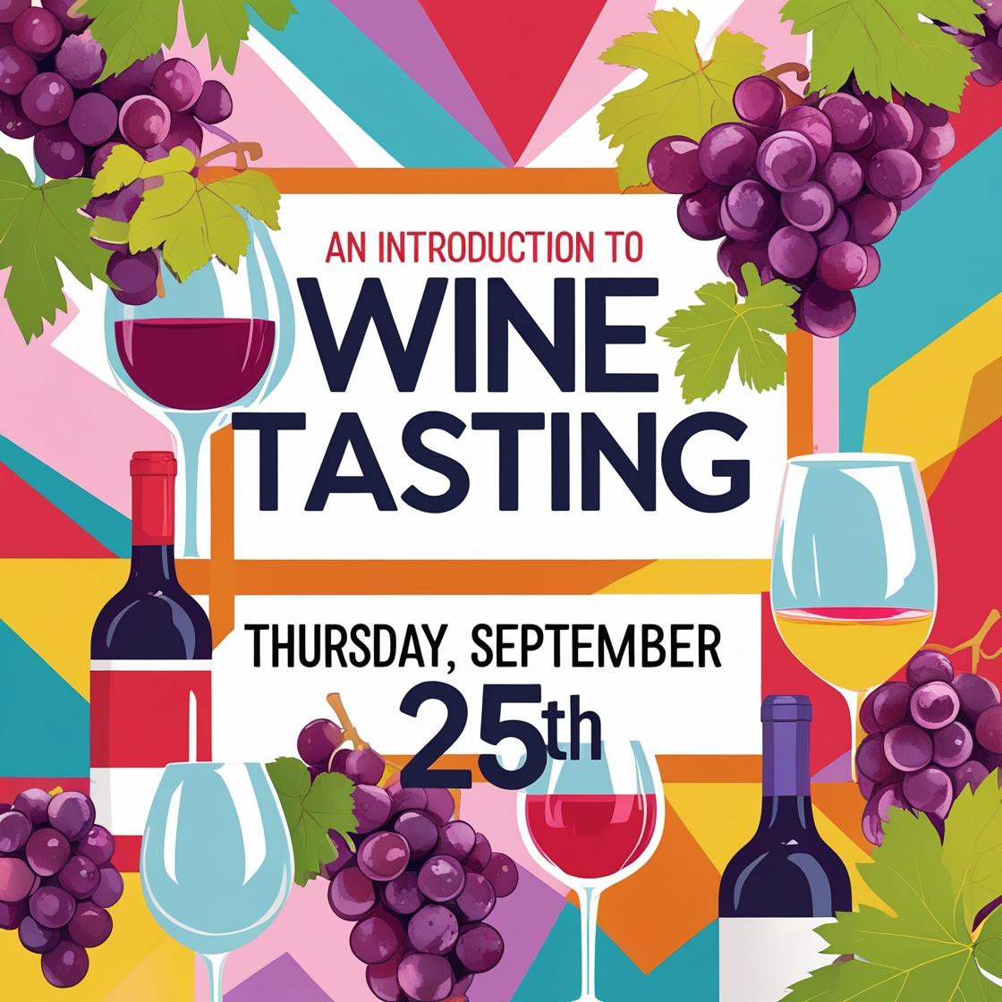 An Introduction to Wine Tasting - Thursday 25th September 7-9 pm