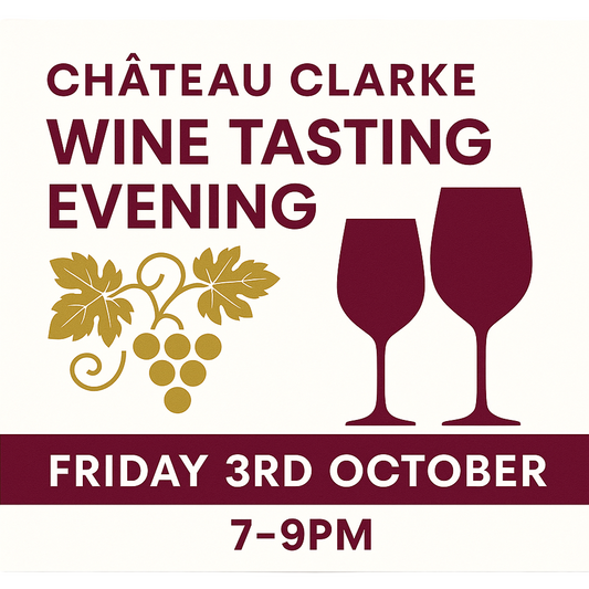 Event poster for: Château Clarke Wine Tasting Evening - Friday 3rd October 7-9pm